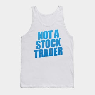 Not A Stock Trader Tank Top